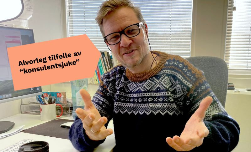 Lider du også av "konsulentsjuka"?